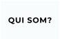QUI SOM?